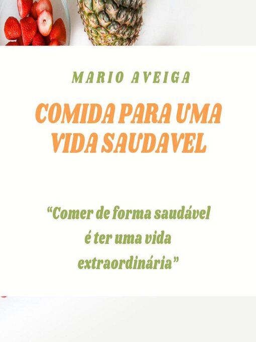 Title details for Comida para uma vida saudavel & "Comer de forma saudável é ter uma vida extraordinária" by Mario Aveiga - Available